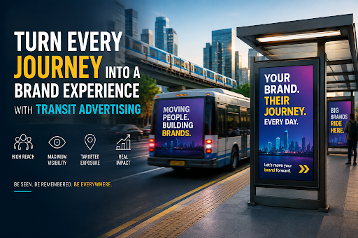 Turn Every Journey into a Brand Experience with Transit Advertising